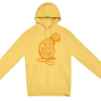 Not My Circus Not My Monkeys Premium Pullover Hoodie