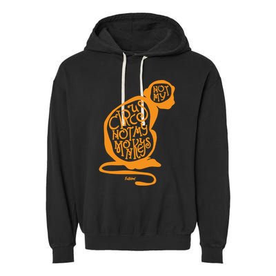 Not My Circus Not My Monkeys Garment-Dyed Fleece Hoodie