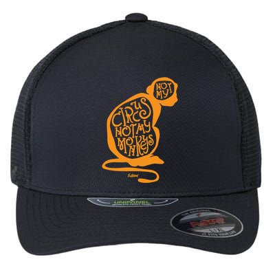 Not My Circus Not My Monkeys Flexfit Unipanel Trucker Cap