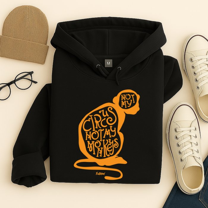 Not My Circus Not My Monkeys Hoodie