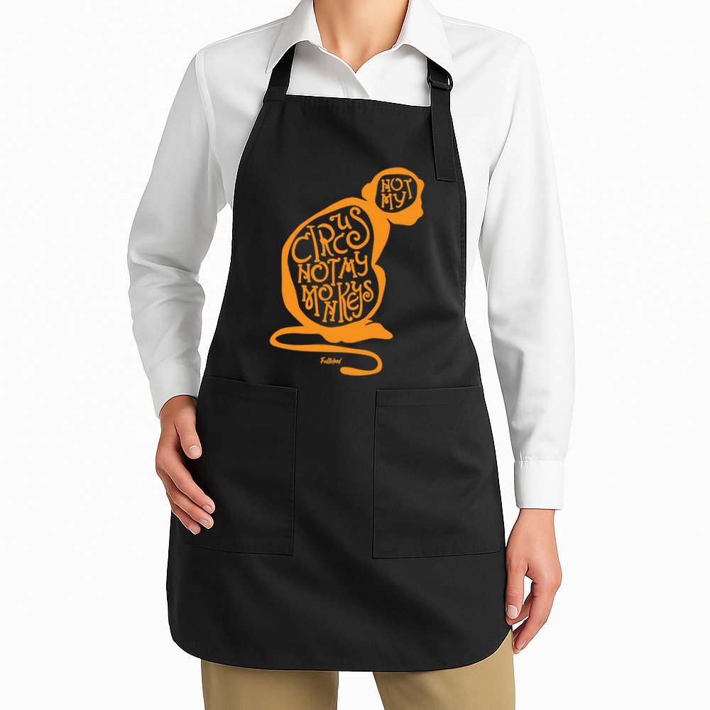 Not My Circus Not My Monkeys Apron