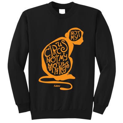 Not My Circus Not My Monkeys Sweatshirt
