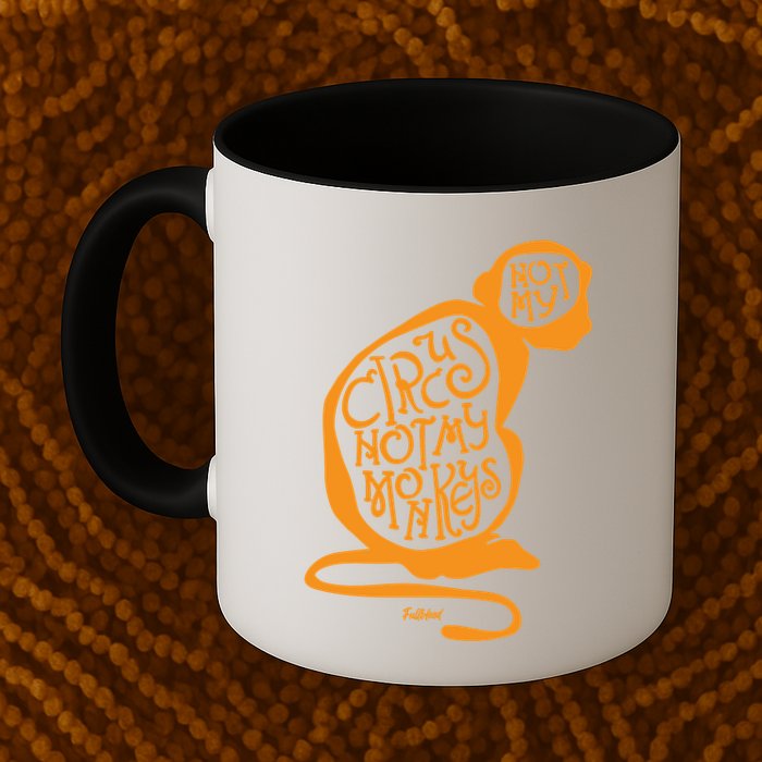 Not My Circus Not My Monkeys Mug