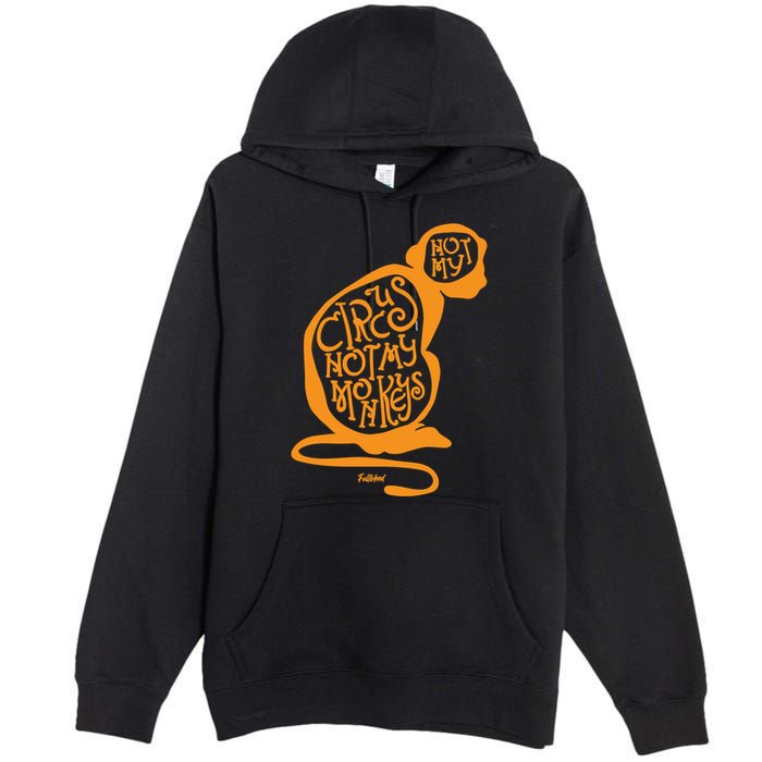 Not My Circus Not My Monkeys Premium Pullover Hoodie