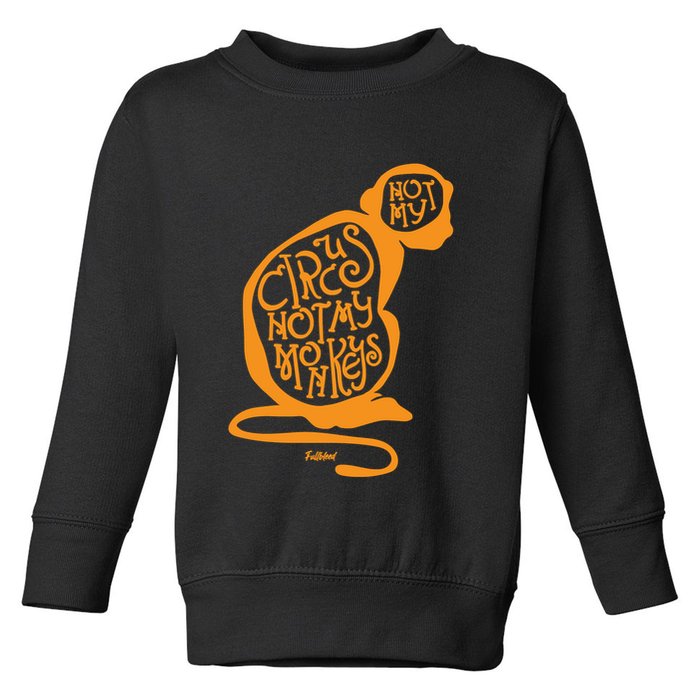 Not My Circus Not My Monkeys Toddler Sweatshirt