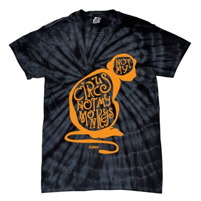 Not My Circus Not My Monkeys Tie-Dye T-Shirt