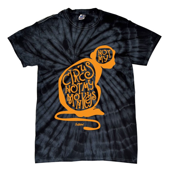 Not My Circus Not My Monkeys Tie-Dye T-Shirt