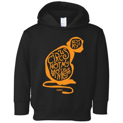 Not My Circus Not My Monkeys Toddler Hoodie