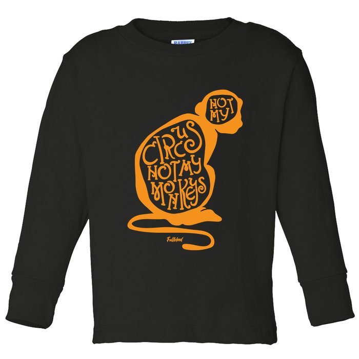 Not My Circus Not My Monkeys Toddler Long Sleeve Shirt