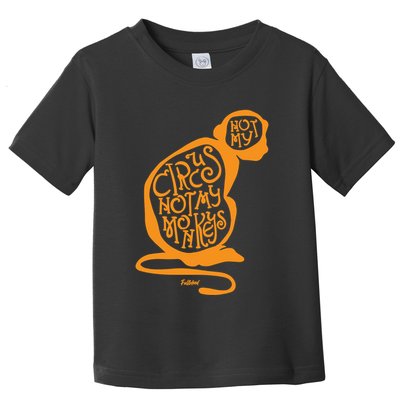Not My Circus Not My Monkeys Toddler T-Shirt