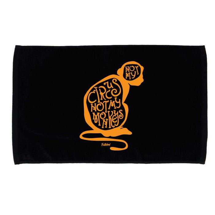 Not My Circus Not My Monkeys Microfiber Hand Towel