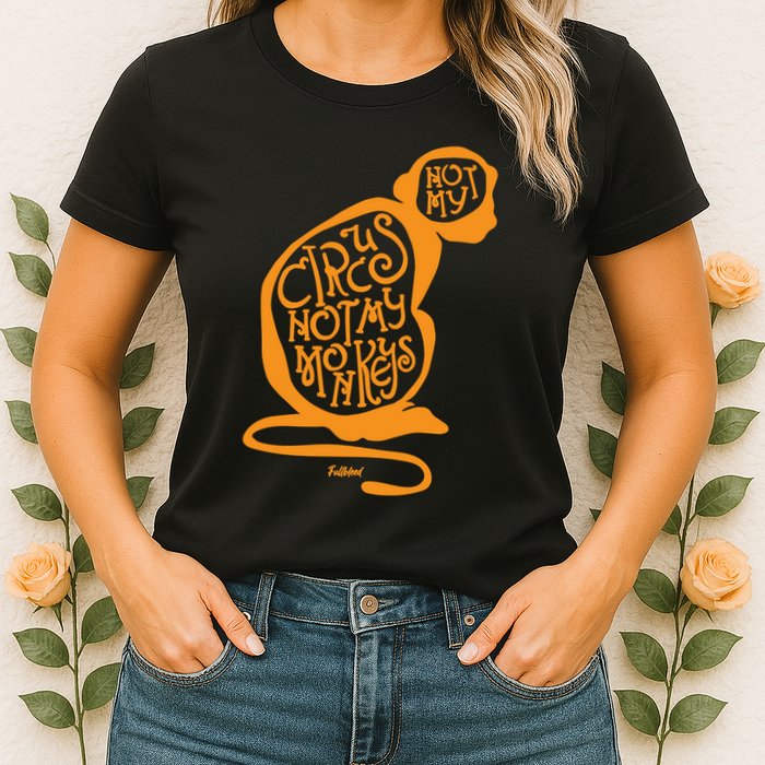 Not My Circus Not My Monkeys Womens T-Shirt