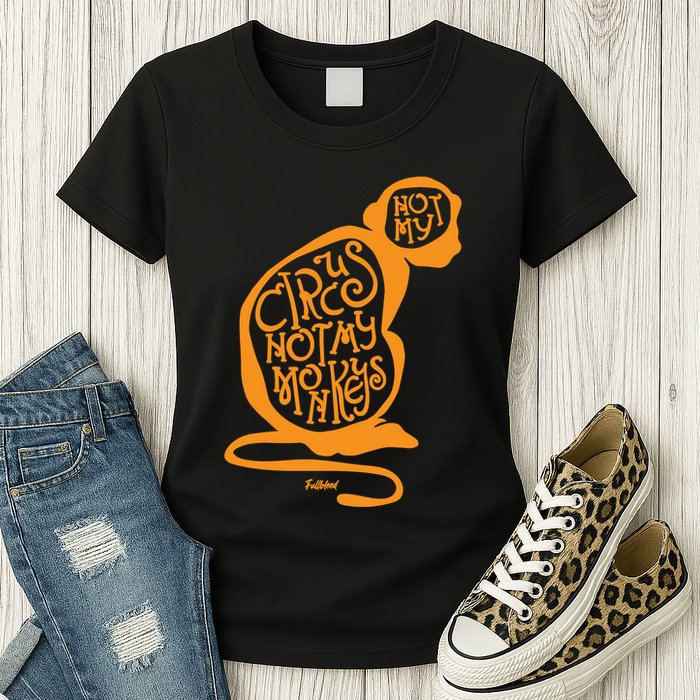 Not My Circus Not My Monkeys Womens T-Shirt