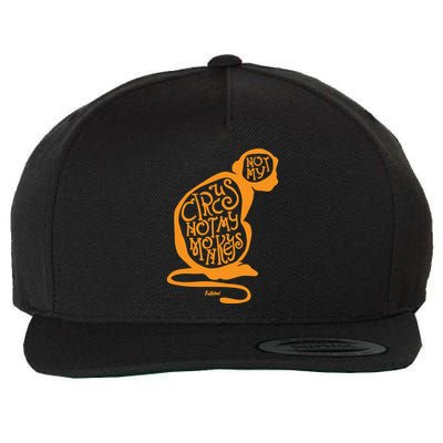 Not My Circus Not My Monkeys Wool Snapback Cap
