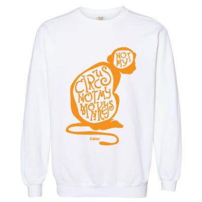 Not My Circus Not My Monkeys Garment-Dyed Sweatshirt