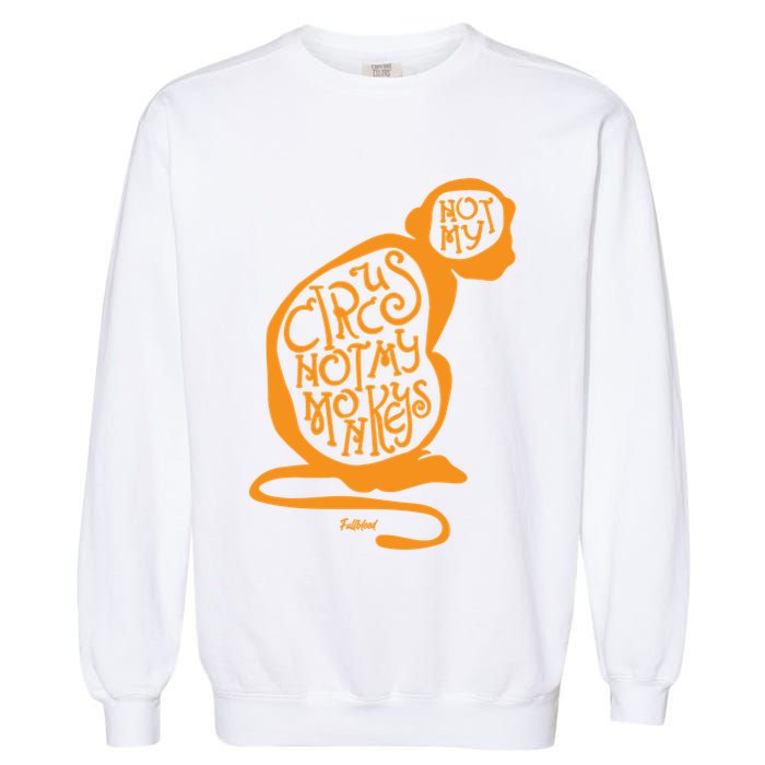Not My Circus Not My Monkeys Garment-Dyed Sweatshirt