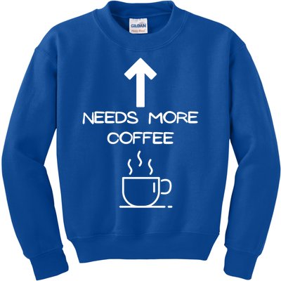 Needs More Coffee Funny Coffee Er Morning Person Gift Kids Sweatshirt