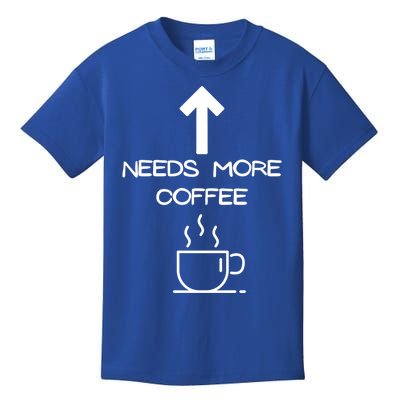 Needs More Coffee Funny Coffee Er Morning Person Gift Kids T-Shirt