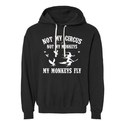 Not My Circus Not My Monkeys My Monkeys Fly Halloween Garment-Dyed Fleece Hoodie