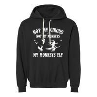 Not My Circus Not My Monkeys My Monkeys Fly Halloween Garment-Dyed Fleece Hoodie
