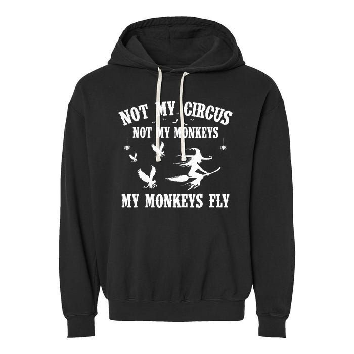 Not My Circus Not My Monkeys My Monkeys Fly Halloween Garment-Dyed Fleece Hoodie