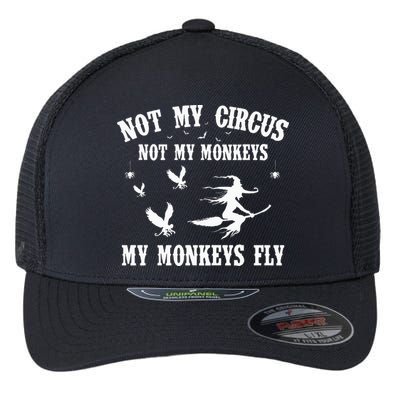 Not My Circus Not My Monkeys My Monkeys Fly Halloween Flexfit Unipanel Trucker Cap
