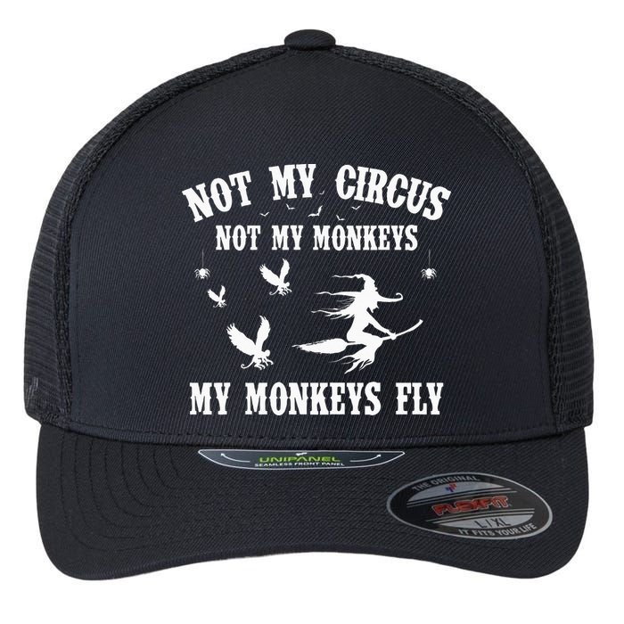 Not My Circus Not My Monkeys My Monkeys Fly Halloween Flexfit Unipanel Trucker Cap