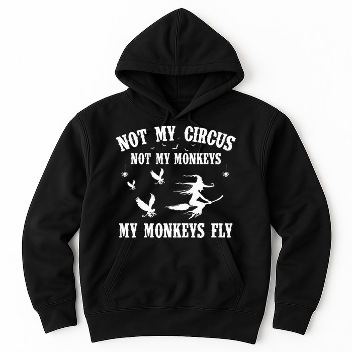 Not My Circus Not My Monkeys My Monkeys Fly Halloween Hoodie