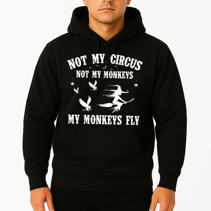 Not My Circus Not My Monkeys My Monkeys Fly Halloween Hoodie