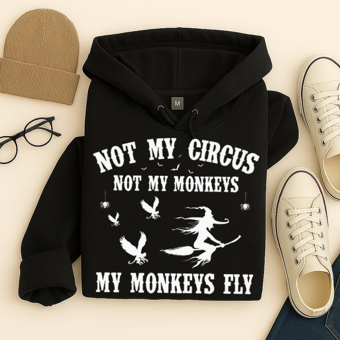 Not My Circus Not My Monkeys My Monkeys Fly Halloween Hoodie