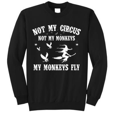 Not My Circus Not My Monkeys My Monkeys Fly Halloween Sweatshirt