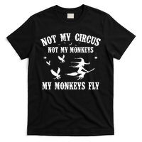 Not My Circus Not My Monkeys My Monkeys Fly Halloween T-Shirt