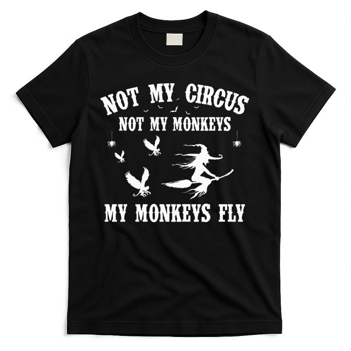 Not My Circus Not My Monkeys My Monkeys Fly Halloween T-Shirt