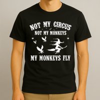 Not My Circus Not My Monkeys My Monkeys Fly Halloween T-Shirt