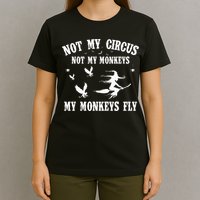 Not My Circus Not My Monkeys My Monkeys Fly Halloween T-Shirt