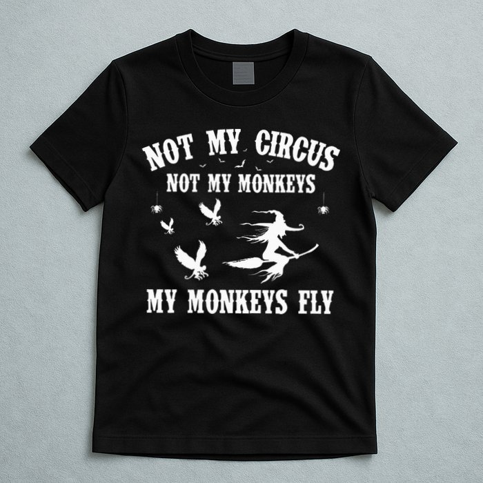 Not My Circus Not My Monkeys My Monkeys Fly Halloween T-Shirt