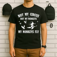 Not My Circus Not My Monkeys My Monkeys Fly Halloween T-Shirt