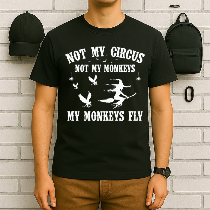 Not My Circus Not My Monkeys My Monkeys Fly Halloween T-Shirt