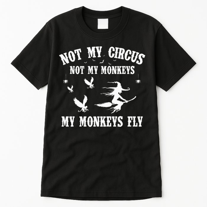 Not My Circus Not My Monkeys My Monkeys Fly Halloween Tall T-Shirt
