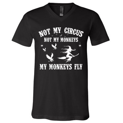 Not My Circus Not My Monkeys My Monkeys Fly Halloween V-Neck T-Shirt