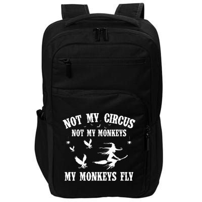 Not My Circus Not My Monkeys My Monkeys Fly Halloween Impact Tech Backpack