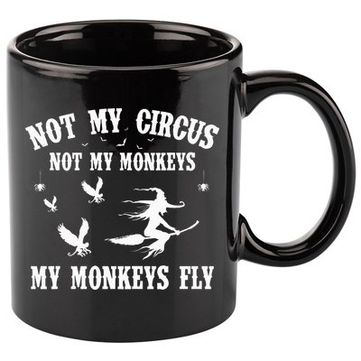 Not My Circus Not My Monkeys My Monkeys Fly Halloween 11oz C Handle Ceramic Mug