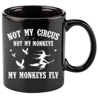 Not My Circus Not My Monkeys My Monkeys Fly Halloween 11oz C Handle Ceramic Mug