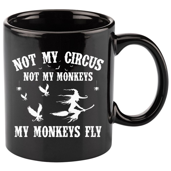 Not My Circus Not My Monkeys My Monkeys Fly Halloween 11oz C Handle Ceramic Mug
