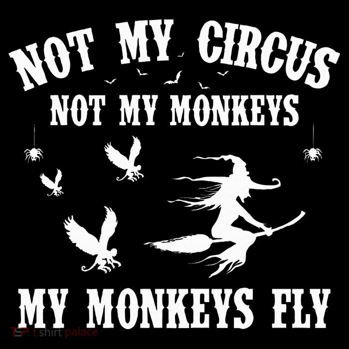 Not My Circus Not My Monkeys My Monkeys Fly Halloween Ladies Essential Flowy Tank