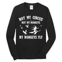 Not My Circus Not My Monkeys My Monkeys Fly Halloween Tall Long Sleeve T-Shirt