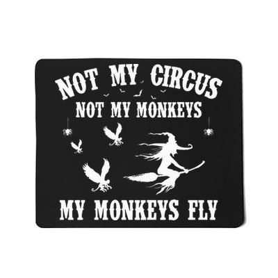 Not My Circus Not My Monkeys My Monkeys Fly Halloween Mousepad