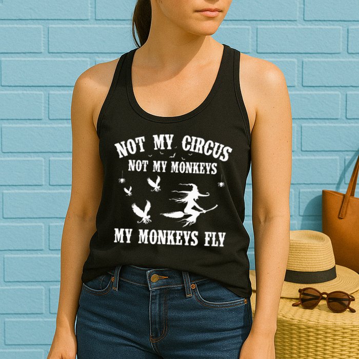 Not My Circus Not My Monkeys My Monkeys Fly Halloween Womens Tank Top