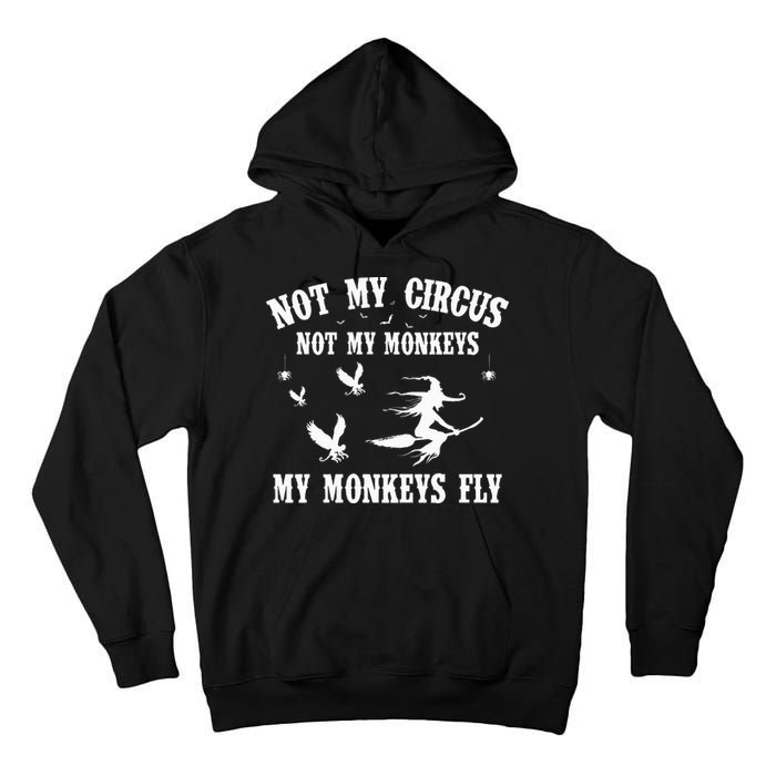 Not My Circus Not My Monkeys My Monkeys Fly Halloween Tall Hoodie