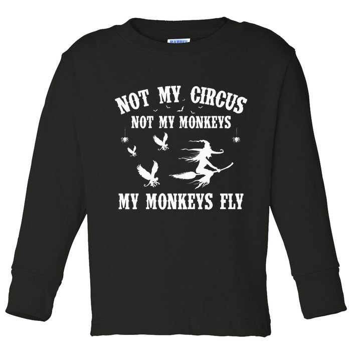 Not My Circus Not My Monkeys My Monkeys Fly Halloween Toddler Long Sleeve Shirt